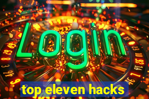 top eleven hacks